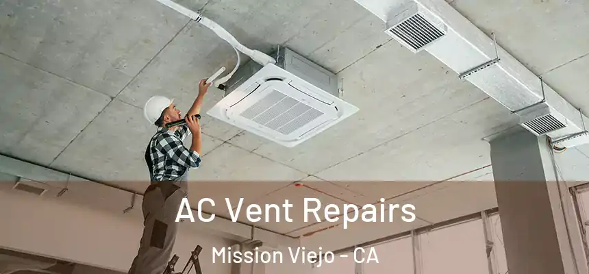 AC Vent Repairs Mission Viejo - CA