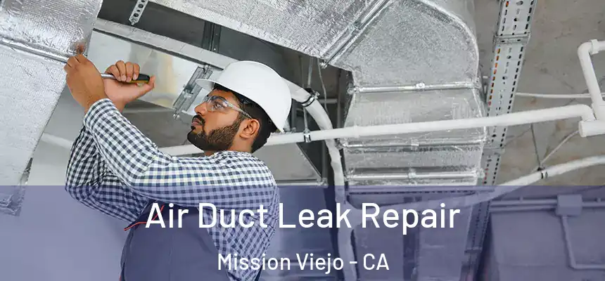  Air Duct Leak Repair Mission Viejo - CA