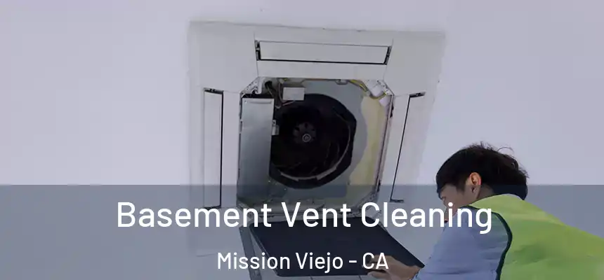 Basement Vent Cleaning Mission Viejo - CA