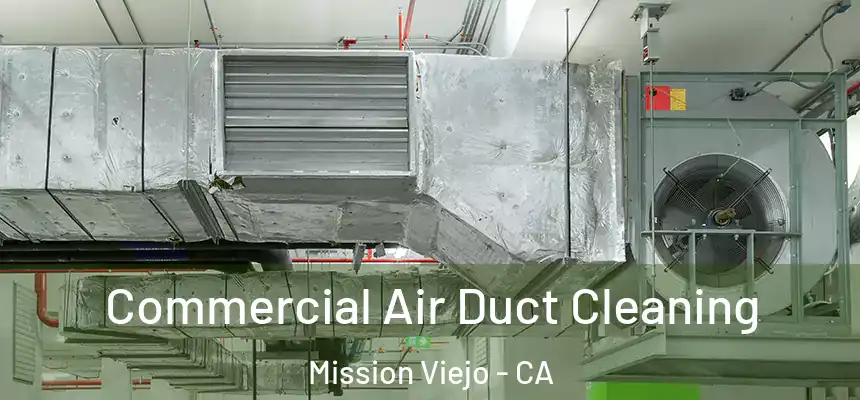 Commercial Air Duct Cleaning Mission Viejo - CA