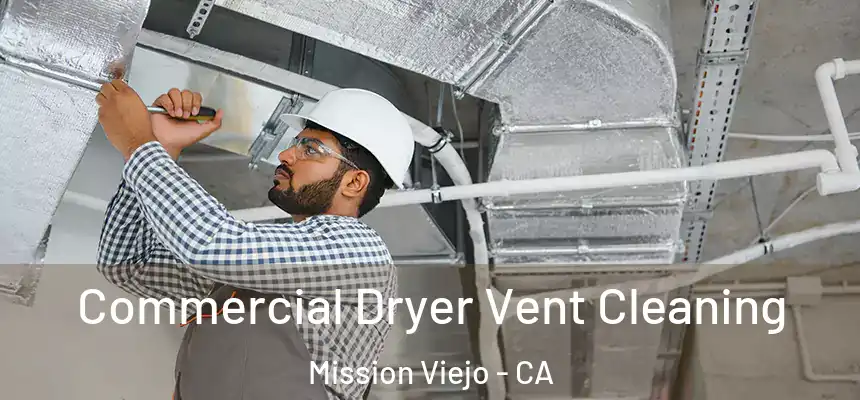 Commercial Dryer Vent Cleaning Mission Viejo - CA
