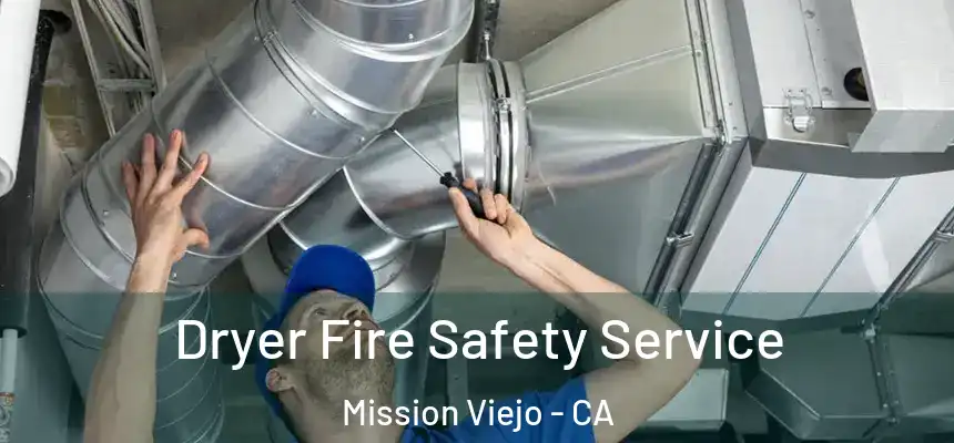  Dryer Fire Safety Service Mission Viejo - CA
