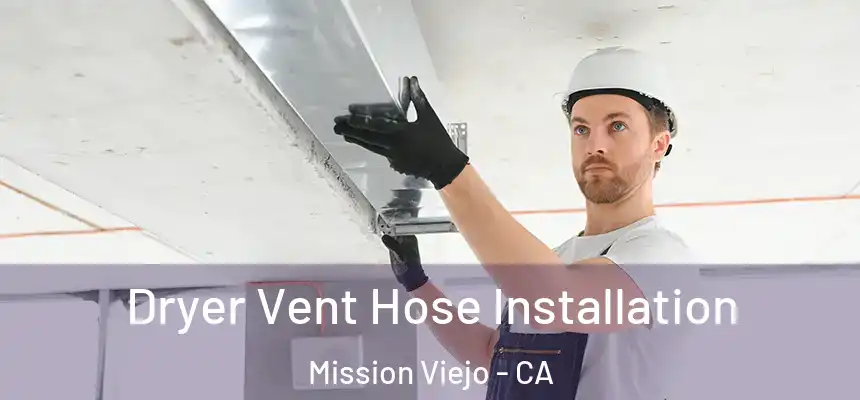  Dryer Vent Hose Installation Mission Viejo - CA