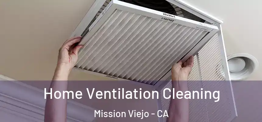 Home Ventilation Cleaning Mission Viejo - CA