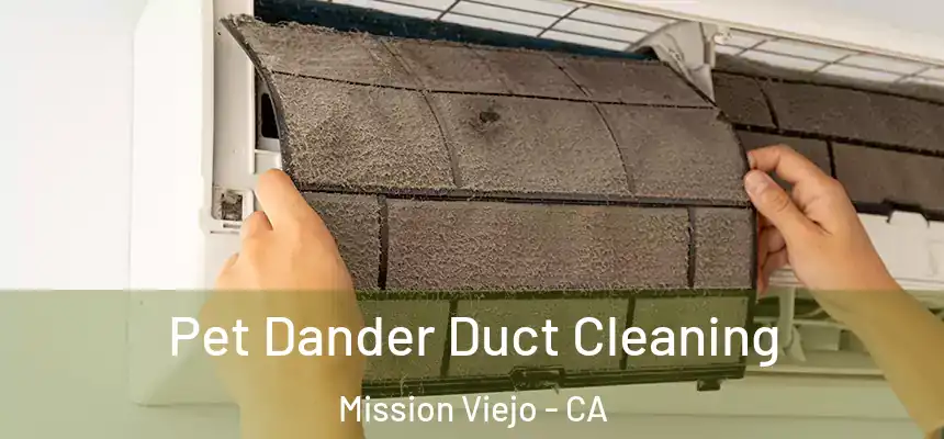  Pet Dander Duct Cleaning Mission Viejo - CA