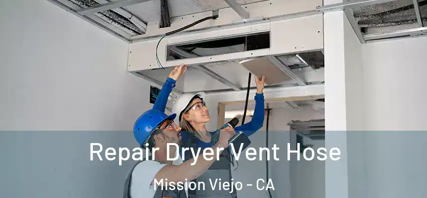  Repair Dryer Vent Hose Mission Viejo - CA
