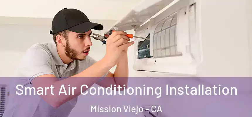  Smart Air Conditioning Installation Mission Viejo - CA