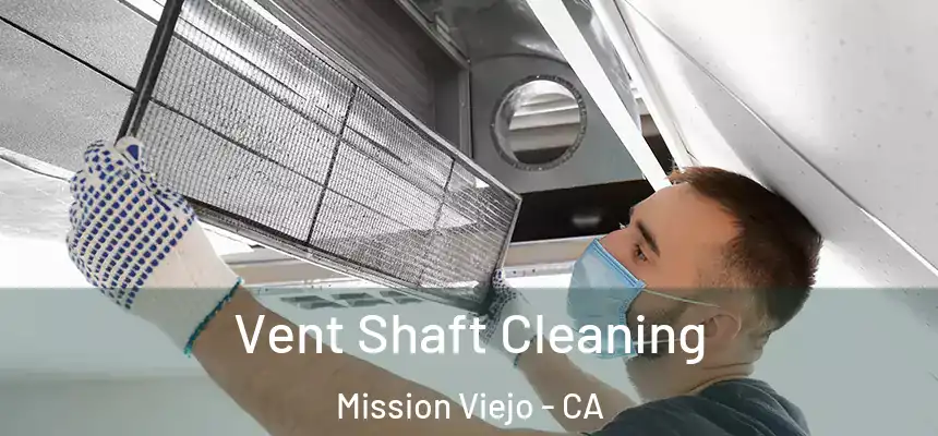  Vent Shaft Cleaning Mission Viejo - CA