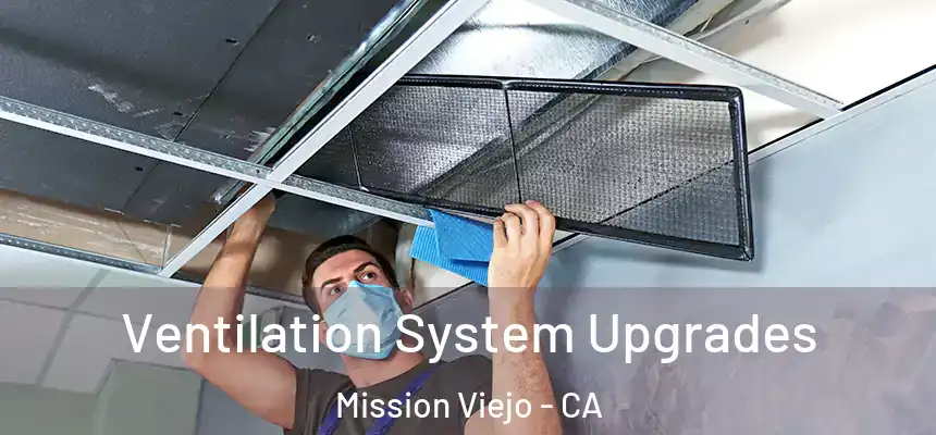 Ventilation System Upgrades Mission Viejo - CA